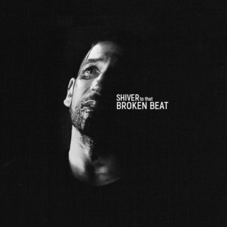 shiver to that broken beat