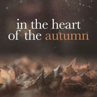 In the heart of the autumn