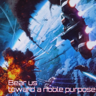 Bear us toward a noble purpose