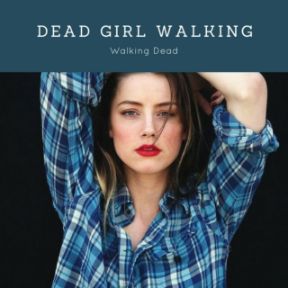 Dead Girl Walking || TWD