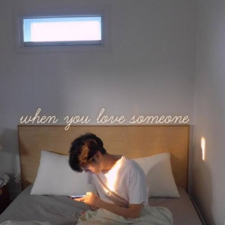 when you love someone