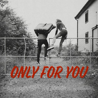 'only for you'