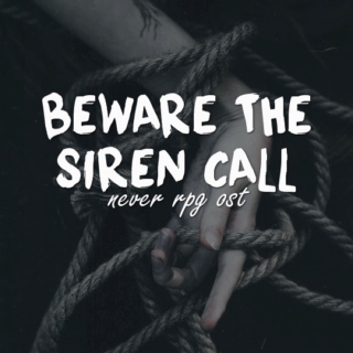 Beware the Siren Call: NEVER RPG OST