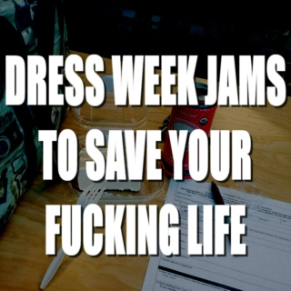 Dress Week Jams to Save Your Life