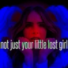 not just your little lost girl