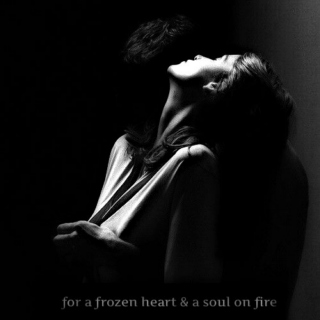 for a frozen heart &amp; a soul on fire