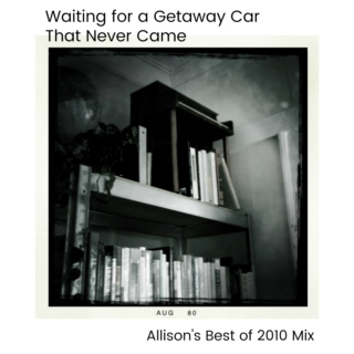 Best of 2010: Waiting for a Getaway Car That Never Came