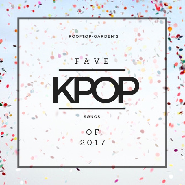 Fave Kpop Songs Of 2017 