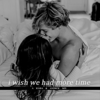 i wish we had more time