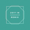 2017 in Remix