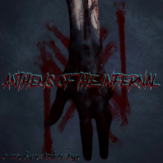 ANTHEMS OF THE INFERNAL