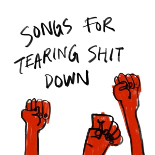 songs for tearing shit down