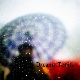 • Dreams Tonite •