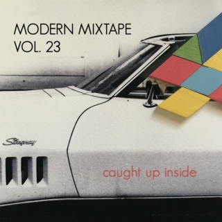 Modern Mixtape Vol. 23 - Caught Up Inside