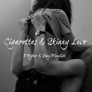 Cigarettes and Skinny Love