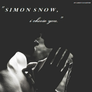 "simon snow, i choose you. "