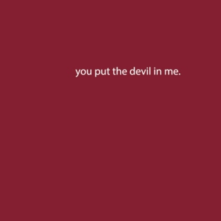 you put the devil in me 