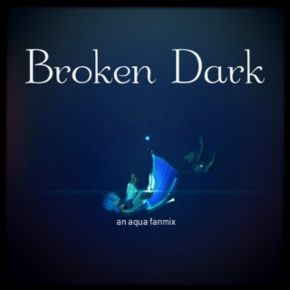 broken dark