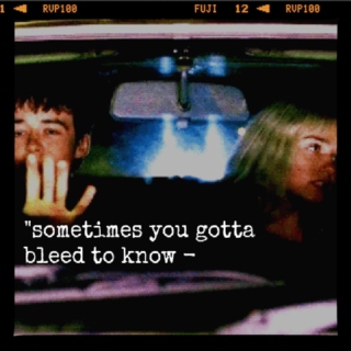 "sometimes you gotta bleed to know 