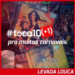 #toca10 (+1) pra muitos carnavais: LEVADA LOUCA