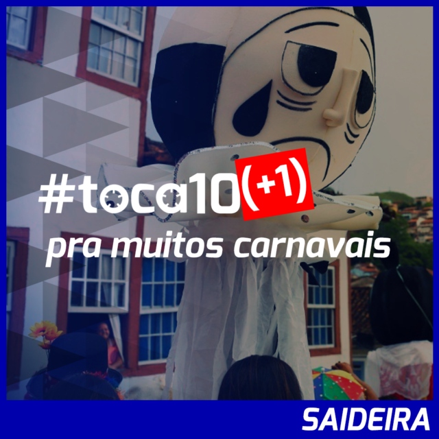 #toca10 (+1) pra muitos carnavais: SAIDEIRA
