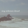 my silence knot