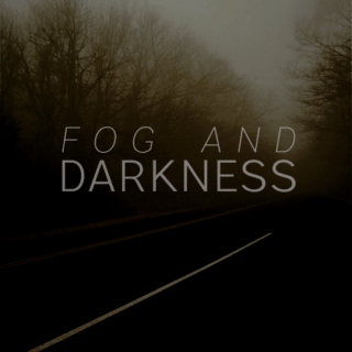 FOG AND DARKNESS