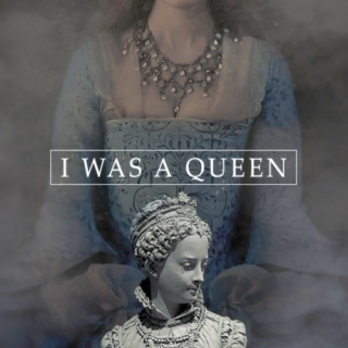 I Was A Queen [Mary Stuart - 431 years]
