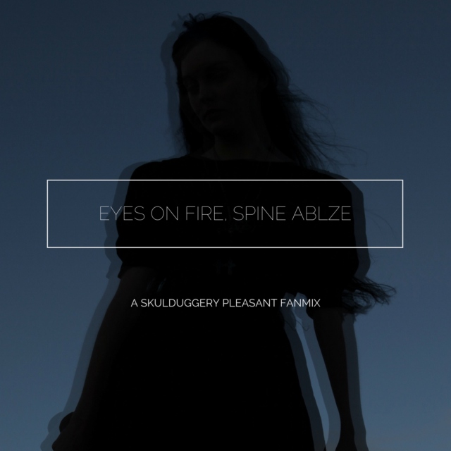 eyes on fire, spine ablaze