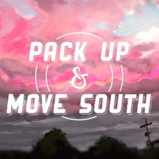 Pack Up and Move South