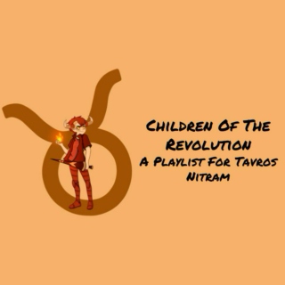 Children Of The Revolution - A Playlist For Tavros Nitram