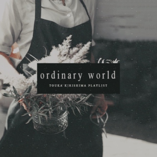 Ordinary World, touka kirishima playlist