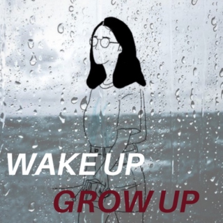 Wake Up, Grow Up