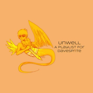 Unwell - A Playlist For Davesprite