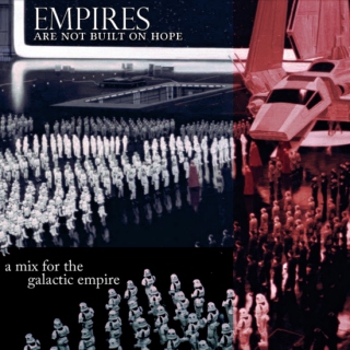 empires (are not built on hope): a mix for the galactic empire