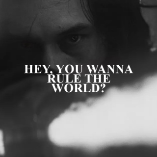 hey, you wanna rule the world