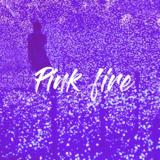 Pink fire