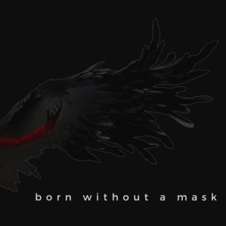 Born Without a Mask