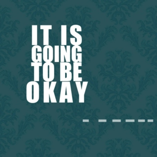 it is going to be okay