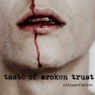 taste of broken trust