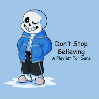 Don't Stop Believing - A Playlist For Sans
