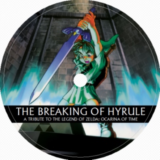 The Breaking of Hyrule: A Tribute to the Legend of Zelda: Ocarina of Time