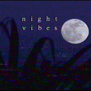 Late Night Vibes.