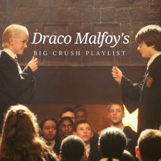 Draco Malfoy's Big Crush Playlist