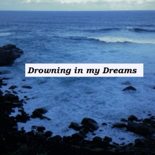 Drowning in my Dreams