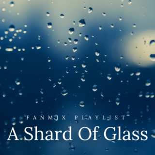 A Shard Of Glass
