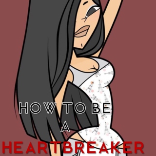 How to be a Heartbreaker