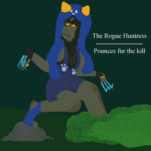 The Rogue Huntress pounces fur the kill