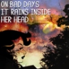 On Bad Days It Rains Inside Her Head