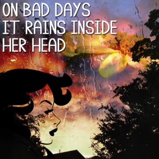On Bad Days It Rains Inside Her Head